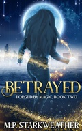 Cover: Betrayed (Forged by Magic, #2) - Phoenix Eclipse Publishing