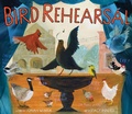 Cover: Bird Rehearsal - Abrams Books for Young Readers