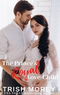 Cover: The Prince's Royal Love-Child - Trish Morey