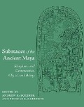 Cover: Substance of the Ancient Maya - University of New Mexico Press