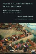 Cover: Making a Place for the Future in Maya Guatemala - University of New Mexico Press