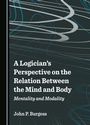Cover: Logician's Perspective on the Relation Between the Mind and Body - Cambridge Scholars Publishing