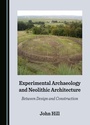 Cover: Experimental Archaeology and Neolithic Architecture - Cambridge Scholars Publishing