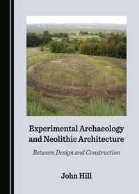 Enlarge image Cover: Experimental Archaeology and Neolithic Architecture - Cambridge Scholars Publishing
