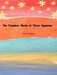 Abbildung von: The Complete Works of Victor Appleton - Dream Books