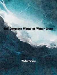 Abbildung von: The Complete Works of Walter Crane - Dream Books