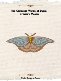 Abbildung von: The Complete Works of Daniel Gregory Mason - Dream Books