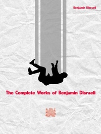 Abbildung von: The Complete Works of Benjamin Disraeli - New Wisdom Books