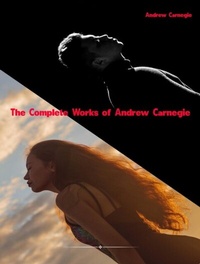 Abbildung von: The Complete Works of Andrew Carnegie - New Wisdom Books