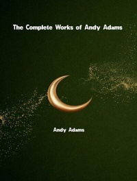Abbildung von: The Complete Works of Andy Adams - New Wisdom Books