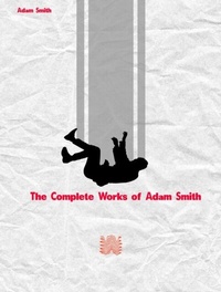 Abbildung von: The Complete Works of Adam Smith - New Wisdom Books