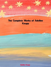 Abbildung von: The Complete Works of Adeline Knapp - New Wisdom Books