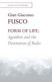Enlarge image Cover: Form of Life: Agamben and the Destitution of Rules - Edinburgh University Press