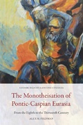 Cover: The Monotheisation of Pontic-Caspian Eurasia - Edinburgh University Press