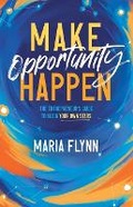 Cover: Make Opportunity Happen - Lioncrest Publishing