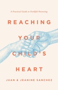 Cover: Reaching Your Child's Heart - New Growth Press