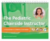 Abbildung von: The Pediatric Chairside Instructor - American Dental Association