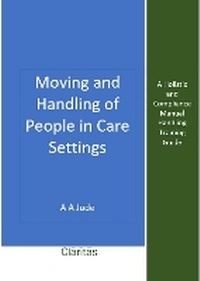 Abbildung von: Moving and Handling of People in Care Settings - Claritas Publishing Limited
