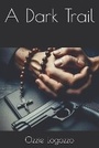 Cover: A Dark Trail - Use My ISBN