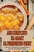 Cover: Ang Kumpleto Na Gabay Sa Fermented Fruit - MIGUEL BRAVO