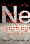 Cover: The Telecard Affair: Diary of a Media Lynching 2nd Edition - Gerard Wilson