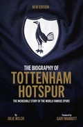 Cover: The Biography of Tottenham Hotspur - Vision Sports Publishing Ltd