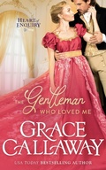 Cover: The Gentleman Who Loved Me (Heart of Enquiry, #6) - Grace Callaway