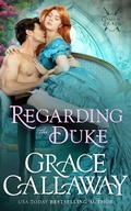 Cover: Regarding the Duke (Game of Dukes, #3) - Grace Callaway
