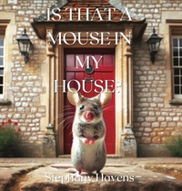 Abbildung von: Is That a Mouse in My House? - Stephany Havens