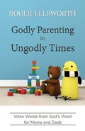 Cover: Godly Parenting in Ungodly Times - Great Writing
