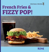 Abbildung von: French Fries & Fizzy Pop! (hardcover) - Real Science-4-Kids