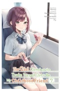 Cover: The Girl I Saved on the Train Turned Out to Be My Childhood Friend, Vol. 7 (manga) - Yen Press