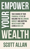 Cover: Empower Your Wealth - Scott Allan Publishing, LLC