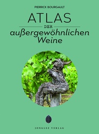 Abbildung von: Atlas der außergewöhnlichen Weine - Jonglez Verlag