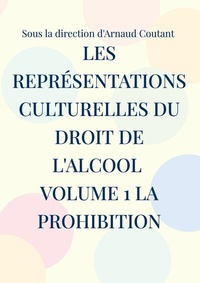 Abbildung von: Les représentations culturelles du droit de l'alcool volume 1 la prohibition - BoD - Books on Demand