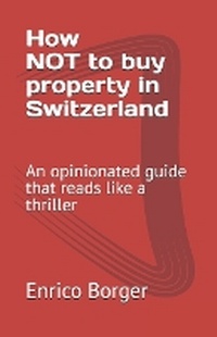 Abbildung von: How NOT to buy property in Switzerland - Eb_house&home