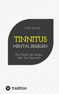 Abbildung von: Tinnitus mental besiegen - tredition