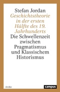 Cover: Geschichtstheorie in der ersten H&auml;lfte des 19. Jahrhunderts - Campus Verlag Digital