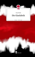 Cover: Die Glasfabrik. Life is a Story - story.one - story.one publishing