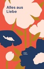 Cover: Alles aus Liebe - BoD - Books on Demand