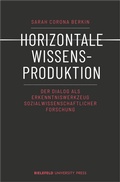 Cover: Horizontale Wissensproduktion - Bielefeld University Press ein Imprint des transcript Verlags