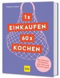 Cover: 1 x einkaufen, 60 x kochen - Gr&auml;fe und Unzer