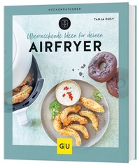 Abbildung von: Überraschende Ideen für deinen Airfryer - Gräfe und Unzer