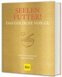 Cover: Seelenfutter! Das Goldene von GU - Gräfe und Unzer