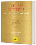 Cover: Seelenfutter! Das Goldene von GU - Gr&auml;fe und Unzer
