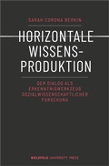 Cover: Horizontale Wissensproduktion - Bielefeld University Press ein Imprint des transcript Verlags