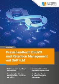 Abbildung von: Praxishandbuch DSGVO und Retention Management mit SAP ILM - Espresso Tutorials
