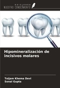Cover: Hipomineralizaci&oacute;n de incisivos molares - Ediciones Nuestro Conocimiento