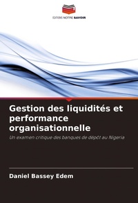 Abbildung von: Gestion des liquidites et performance organisationnelle - Editions Notre Savoir
