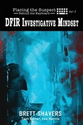 Cover: Placing the Suspect Behind the Keyboard - Brett Shavers